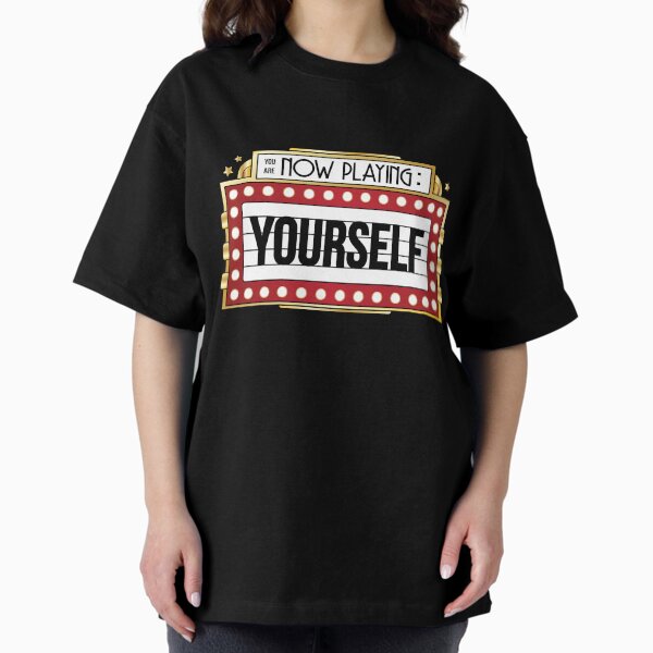 You're Playing Yourself Oversized T-Shirt