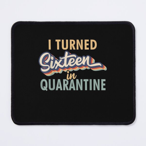 Item preview, I Turned 16 in Quarantine 16th Birthday designed and sold by TrumpshiAnei.