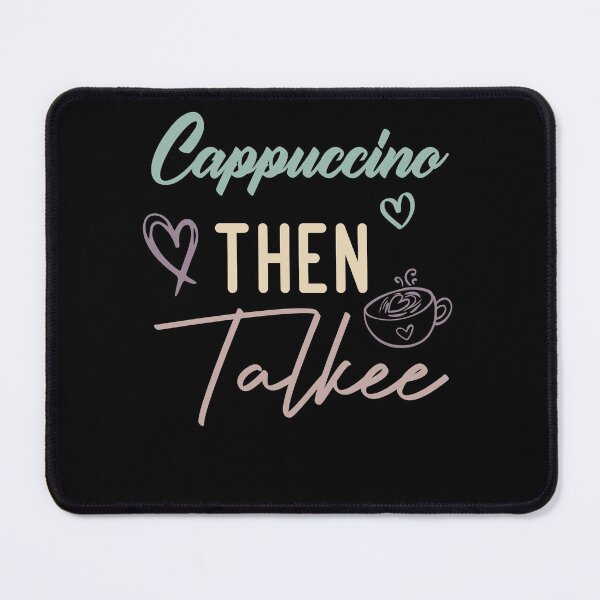 Item preview, Cappuccino Then Talkee designed and sold by medbdj.