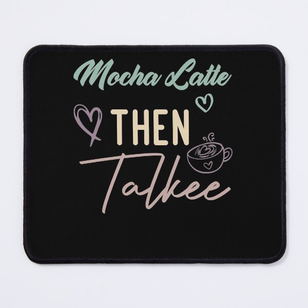 Item preview, Mocha Latte Then Talkee designed and sold by medbdj.