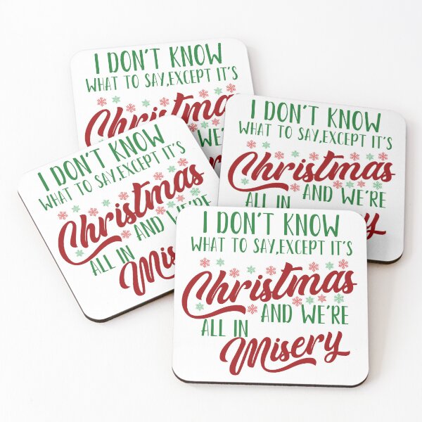 Item preview, I Don't Know What To Say Except It's Christmas And We're All In Misery designed and sold by KMIKBAL7.