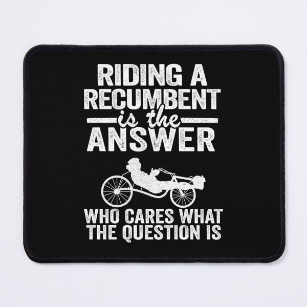 Item preview, Riding A Recumbent Is The Answer Funny Recumbent Bike designed and sold by Stronzi.