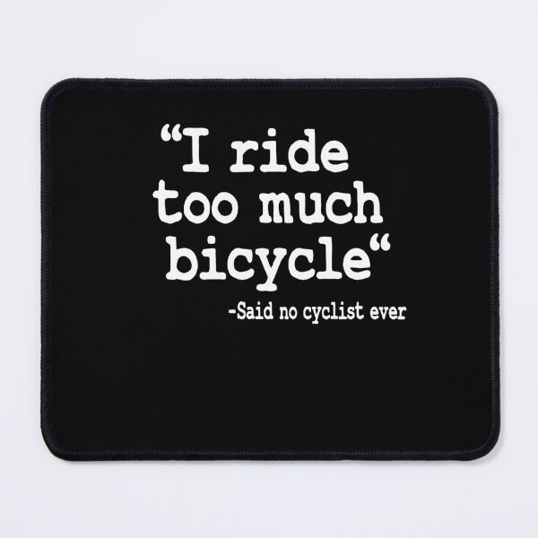 Item preview, I Ride Too Much Bicycle Quote Funny Cyclist Gift Biking designed and sold by Stronzi.
