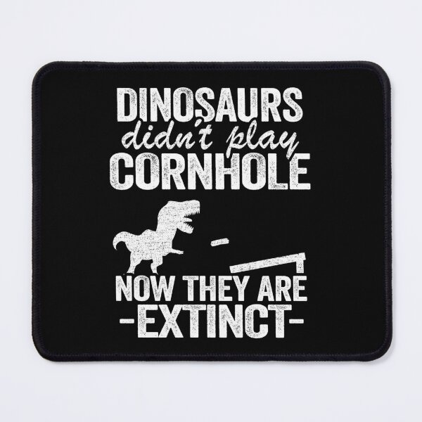 Item preview, Dinosaurs Didnt Play Cornhole Now They Are Extinct Corn Hole designed and sold by Stronzi.