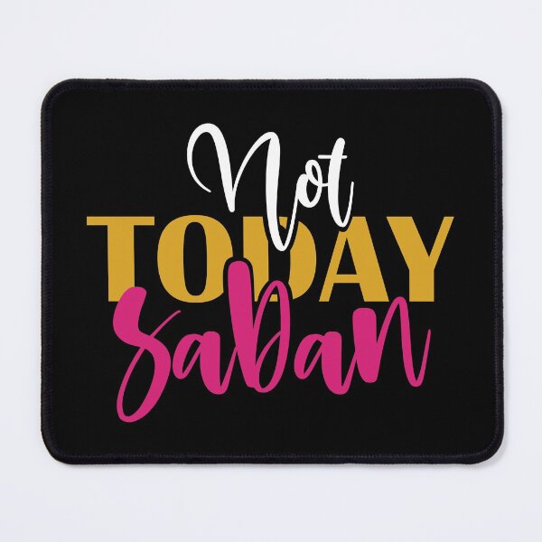 Item preview, Not Today Saban designed and sold by DAFIN.
