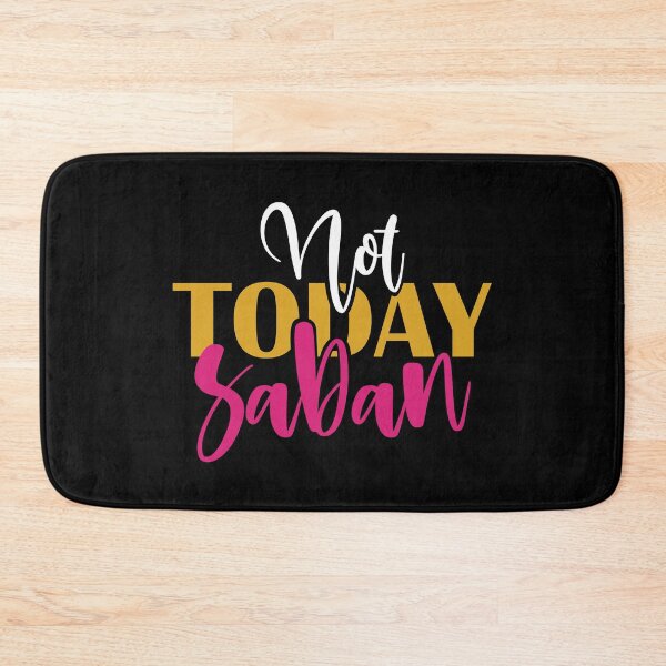 Item preview, Not Today Saban designed and sold by DAFIN.