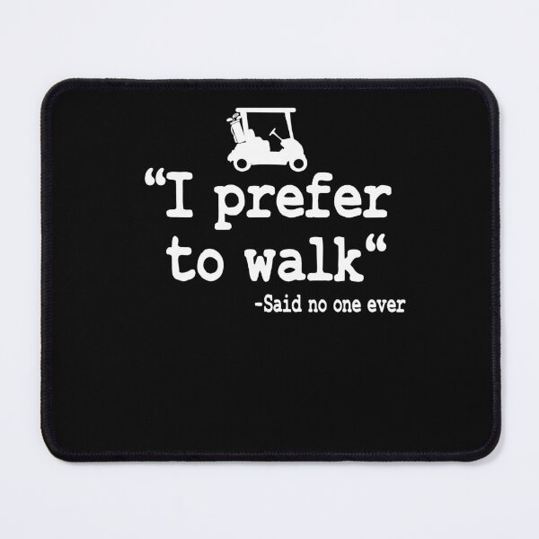 Item preview, I Prefer To Walk Funny Quote Golfing Golf Cart designed and sold by Stronzi.