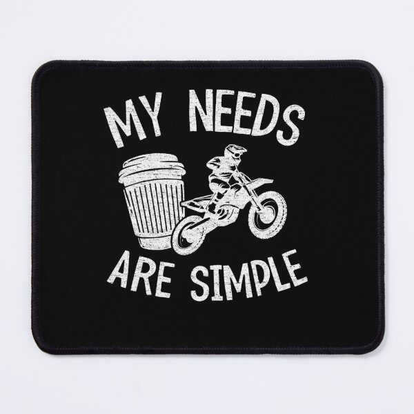 Item preview, My Needs Are Simple Funny Motocross designed and sold by Stronzi.
