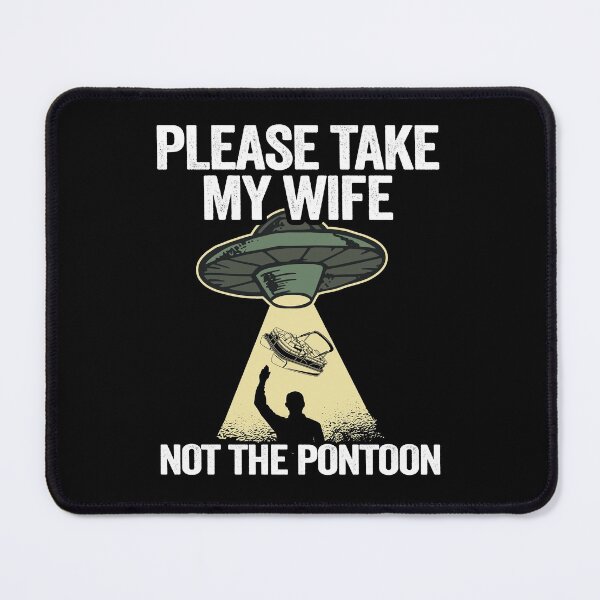 Item preview, Please Take My Wife Not The Pontoon Funny Pontoon designed and sold by Stronzi.