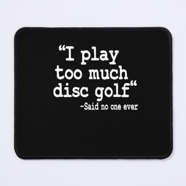 Item preview, I Play Too Much Disc Golf Quote Funny Disc Golfer designed and sold by Stronzi.