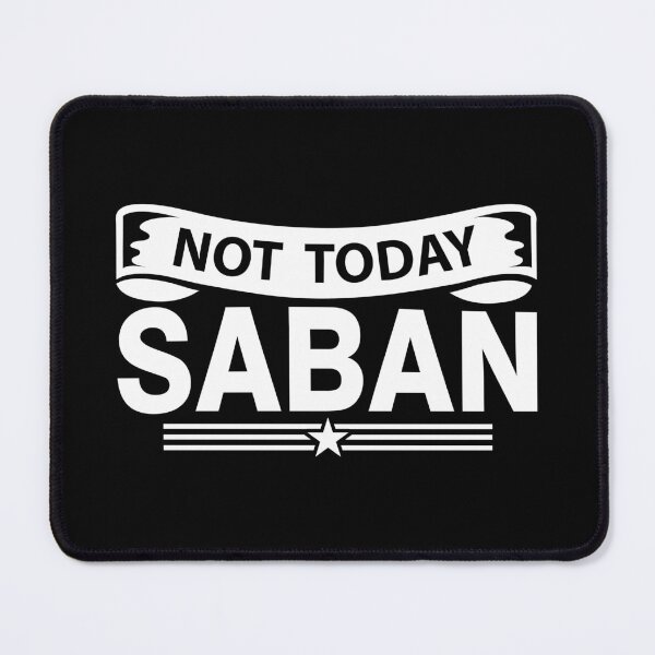 Item preview, Not Today Saban designed and sold by DAFIN.