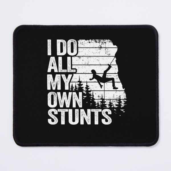 Item preview, I Do All My Own Stunts Funny Climbing designed and sold by Stronzi.