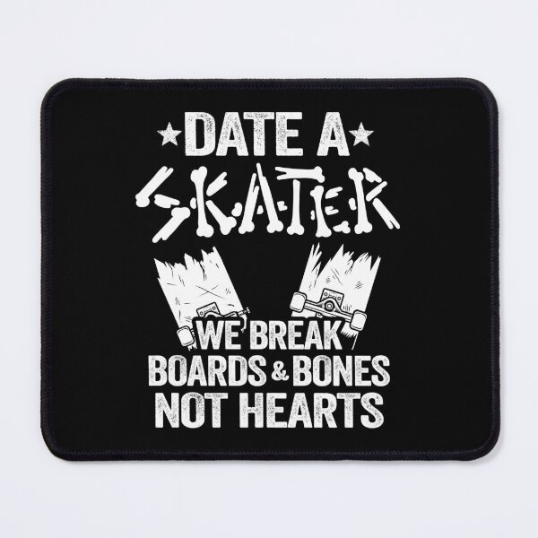 Item preview, Date A Skater We Break Boards & Bones Not Hearts Funny Skateboard designed and sold by Stronzi.