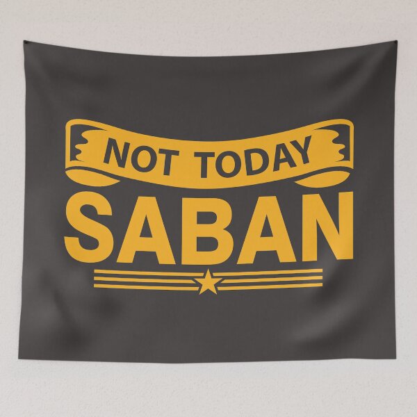 Item preview, Not Today Saban designed and sold by DAFIN.