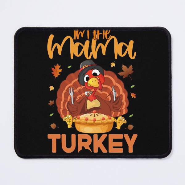 Item preview, im the mama turkey designed and sold by cartrica.
