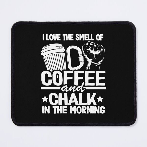 Item preview, I Love The Smell Of Coffee And Chalk In The Morning Funny Climbing designed and sold by Stronzi.