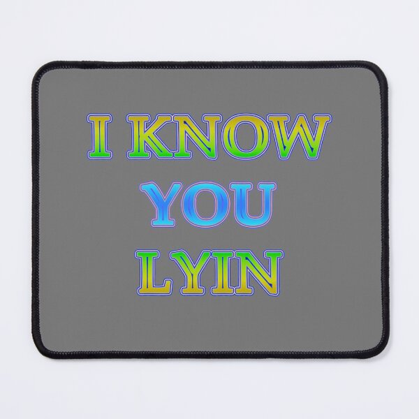 Item preview, Aesthetic text design by Code 03 "I KNOW YOU LYIN". Fye and cool t shirt designs by Code03 designed and sold by Code03.