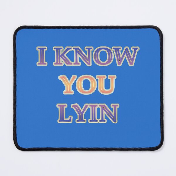 Item preview, Aesthetic text design by Code 03 "I KNOW YOU LYIN". Fye and cool t shirt designs by Code03 designed and sold by Code03.