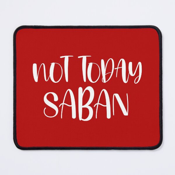 Item preview, Not Today Saban designed and sold by DAFIN.