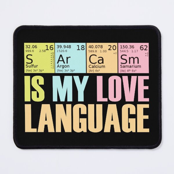 Item preview, Sarcasm Is My Love Language Periodic Table Funny Sarcastic Quotes designed and sold by odrito.