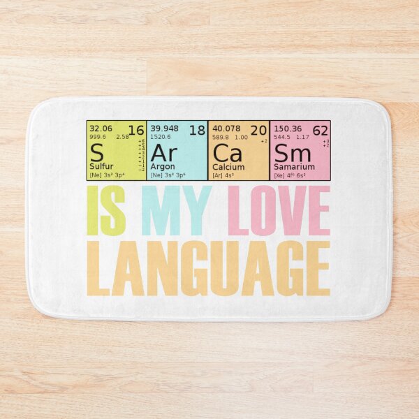 Item preview, Sarcasm Is My Love Language Periodic Table Funny Sarcastic Quotes designed and sold by odrito.