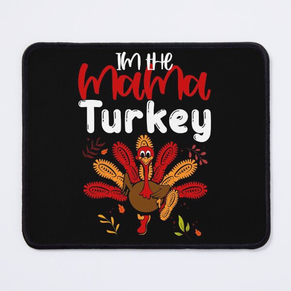Item preview, im the mama turkey designed and sold by cartrica.