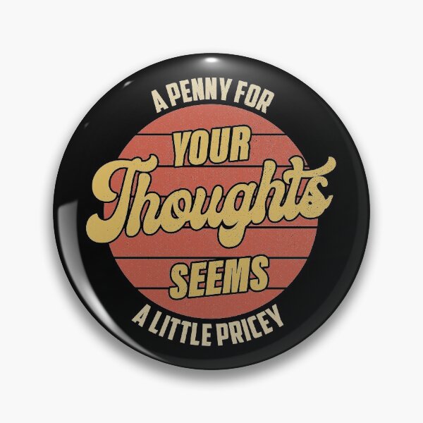 Item preview, Funny, Penny For Your Thoughts Design Sarcastic Joke designed and sold by Ryan89-Design.