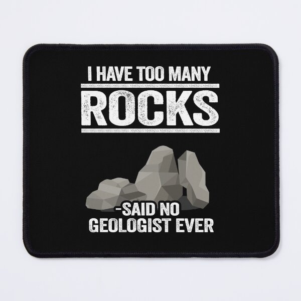 Item preview, I Have Too Many Rocks Said No Geologist Ever Rock Collector designed and sold by Stronzi.