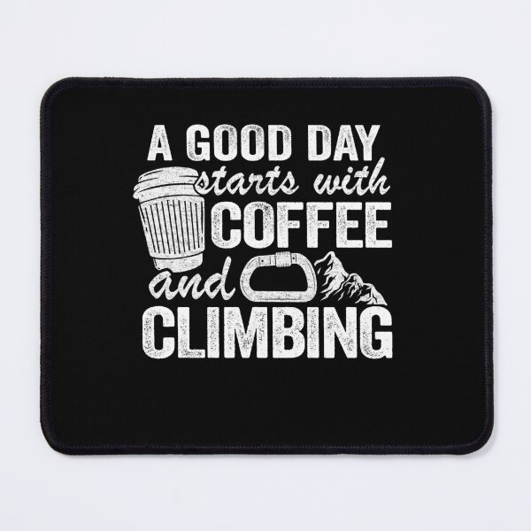 Item preview, A Good Day Starts With Coffee And Climbing Funny Climbing designed and sold by Stronzi.