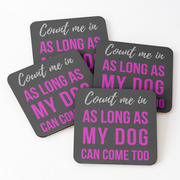 Item preview, Count me in ... as long as my dog can come too. Text only design. Grey text, light purple text. designed and sold by JellyBeenzz.