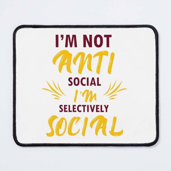 Item preview, I'M NOT ANTI SOCIAL I'M SELECTIVELY SOCIAL designed and sold by MOUHAMMADGAMIL.