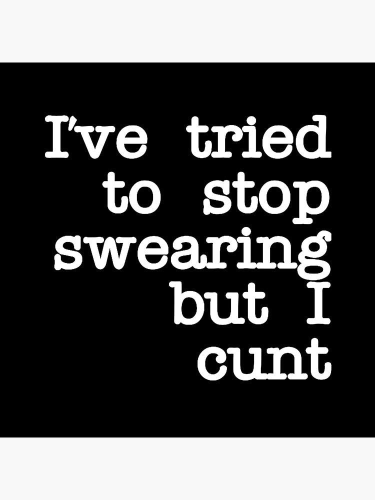 Ive Tried To Stop Swearing But I Cunt Throw Pillow For Sale By Ivetried Redbubble 