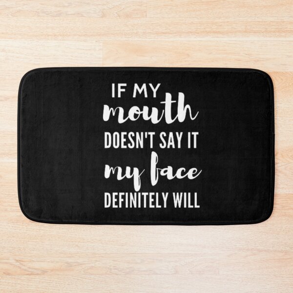 Item preview, If my mouth doesn't say it my face definitely will designed and sold by nowtistore.