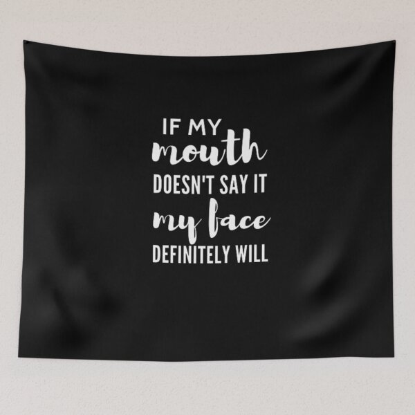 Item preview, If my mouth doesn't say it my face definitely will designed and sold by nowtistore.