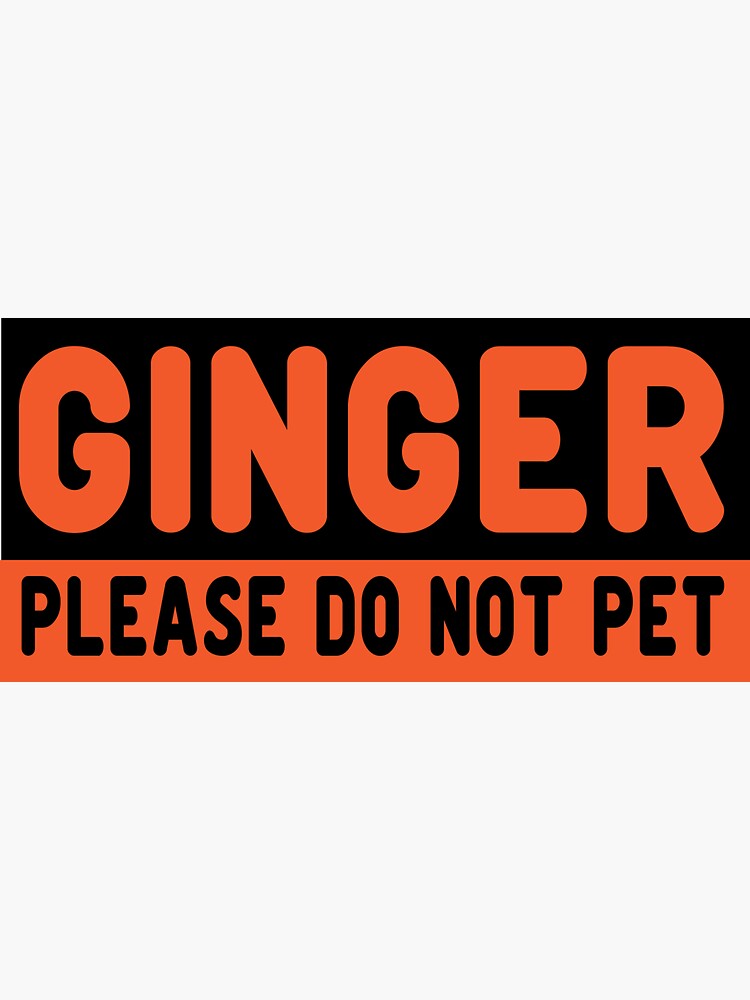 "Ginger, please do not pet Tshirt design" Sticker for Sale by MissDewi