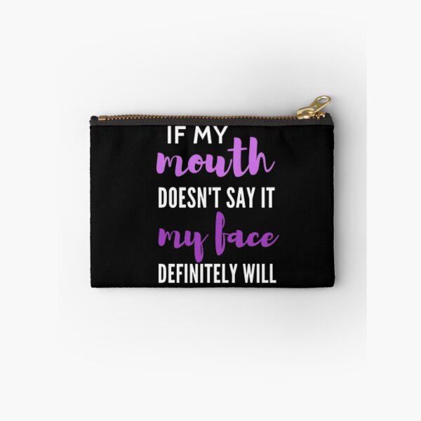 Item preview, If my mouth doesn't say it my face definitely will designed and sold by nowtistore.