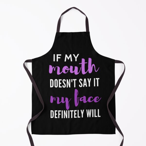 Item preview, If my mouth doesn't say it my face definitely will designed and sold by nowtistore.