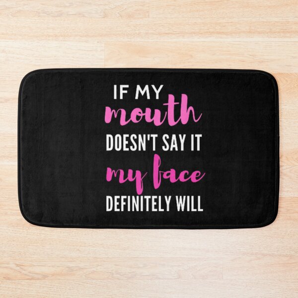 Item preview, If my mouth doesn't say it my face definitely will designed and sold by nowtistore.