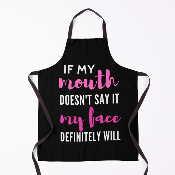 Item preview, If my mouth doesn't say it my face definitely will designed and sold by nowtistore.