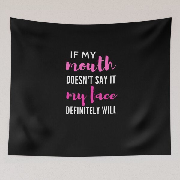 Item preview, If my mouth doesn't say it my face definitely will designed and sold by nowtistore.