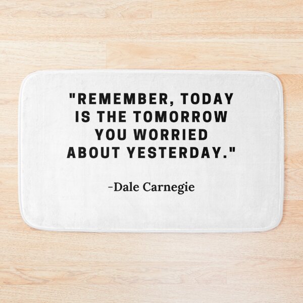Item preview, Dale Carnegie-"Remember, today is the tomorrow you worried about yesterday." designed and sold by Dominous46.