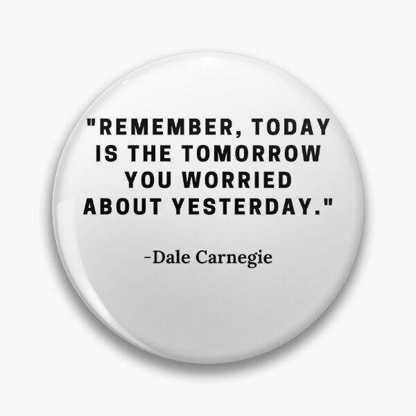 Item preview, Dale Carnegie-"Remember, today is the tomorrow you worried about yesterday." designed and sold by Dominous46.