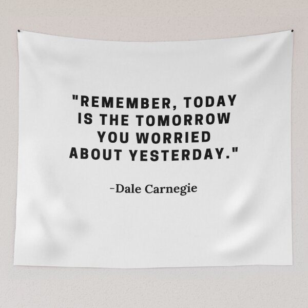 Item preview, Dale Carnegie-"Remember, today is the tomorrow you worried about yesterday." designed and sold by Dominous46.