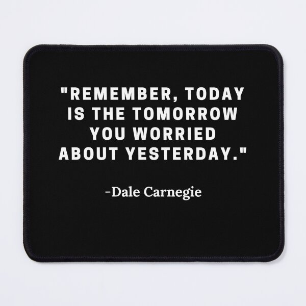 Item preview, Dale Carnegie-"Remember, today is the tomorrow you worried about yesterday." designed and sold by Dominous46.