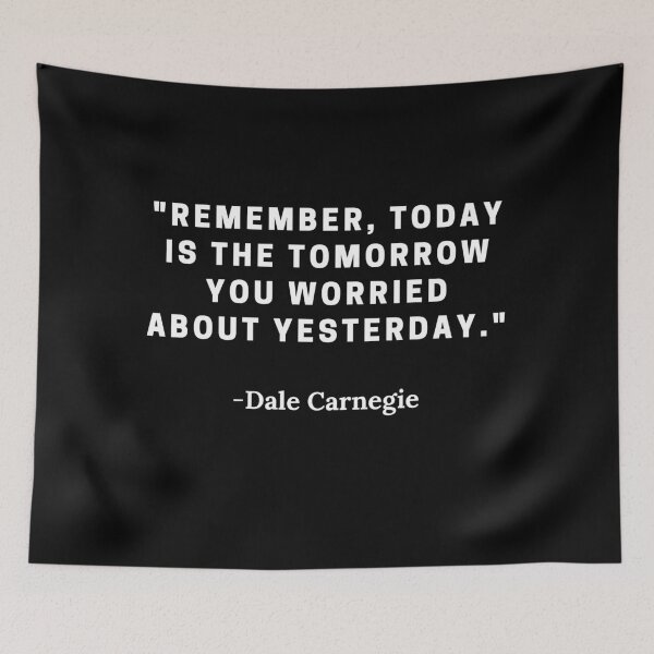 Item preview, Dale Carnegie-"Remember, today is the tomorrow you worried about yesterday." designed and sold by Dominous46.