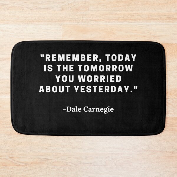 Item preview, Dale Carnegie-"Remember, today is the tomorrow you worried about yesterday." designed and sold by Dominous46.