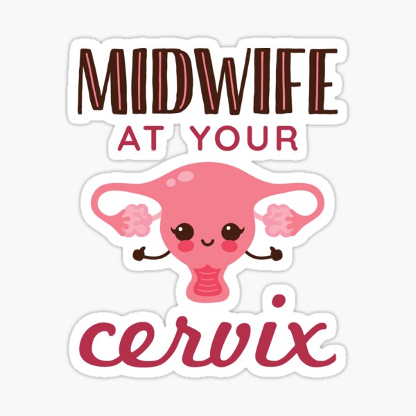 Midwife At Your Cervix Sticker For Sale By Jaygo Redbubble