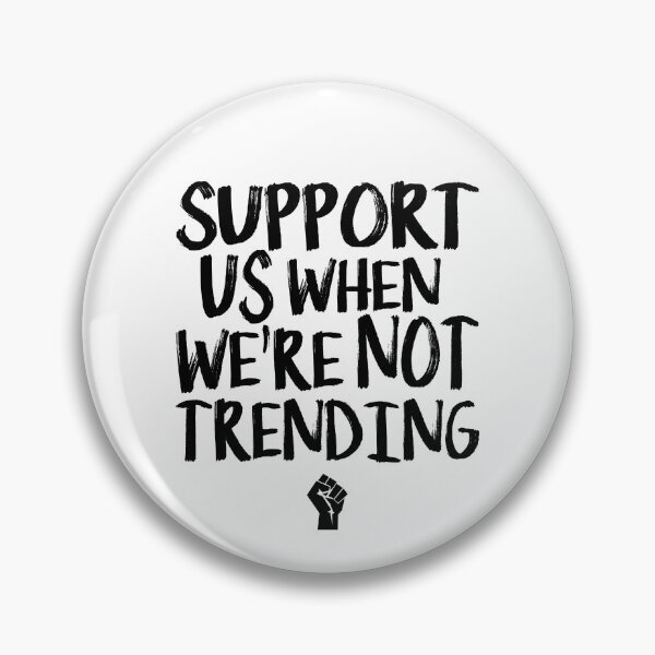 Item preview, SUPPORT US WHEN WE'RE NOT TRENDING - 2.0 designed and sold by EqualiTEEZ.