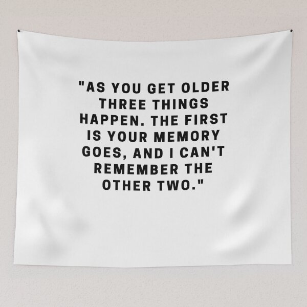 Item preview, "As you get older three things happen. The first is your memory goes, and I can't remember the other two." designed and sold by Dominous46.