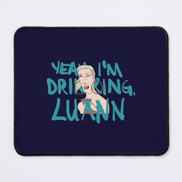 Item preview, Yeah, Tinsley is Drinking, Luann   designed and sold by MIKE-BOUTIQUE.